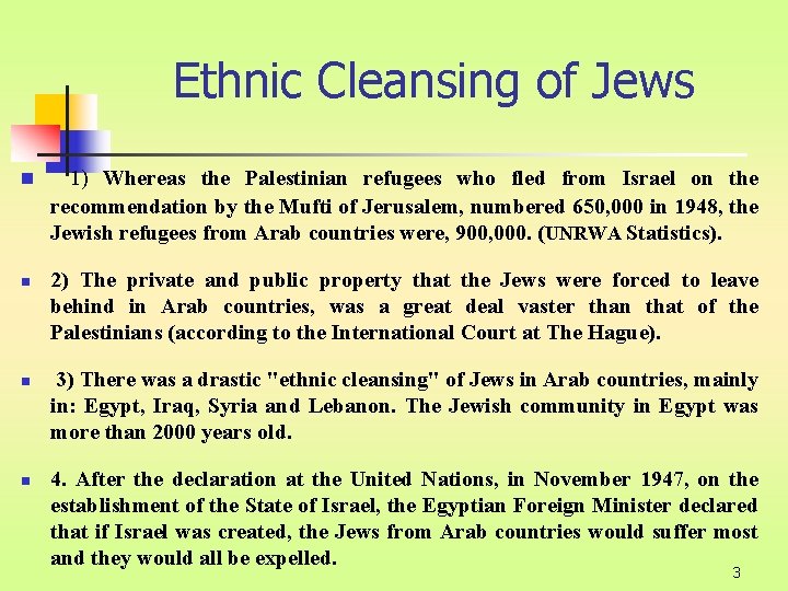 Ethnic Cleansing of Jews n n 1) Whereas the Palestinian refugees who fled from