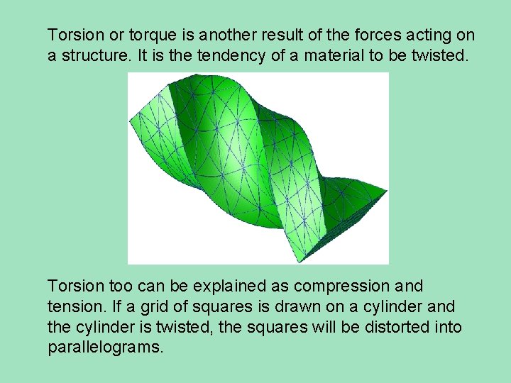 Torsion or torque is another result of the forces acting on a structure. It