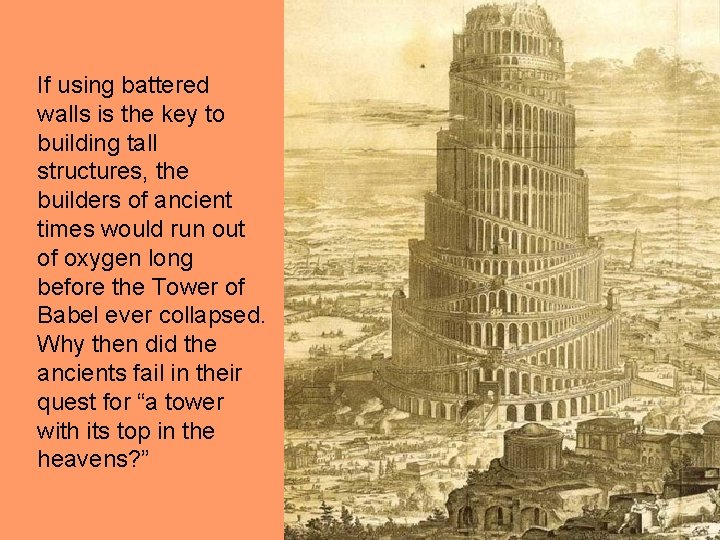 If using battered walls is the key to building tall structures, the builders of