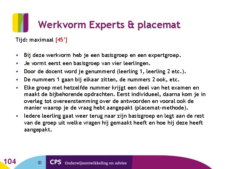 Werkvorm Experts & placemat Tijd: maximaal [45’] • • • Bij deze werkvorm heb