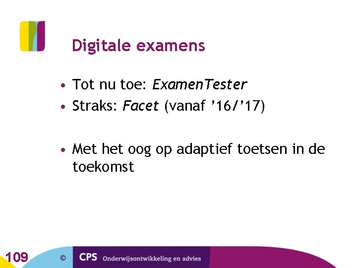 Digitale examens • Tot nu toe: Examen. Tester • Straks: Facet (vanaf ’ 16/’