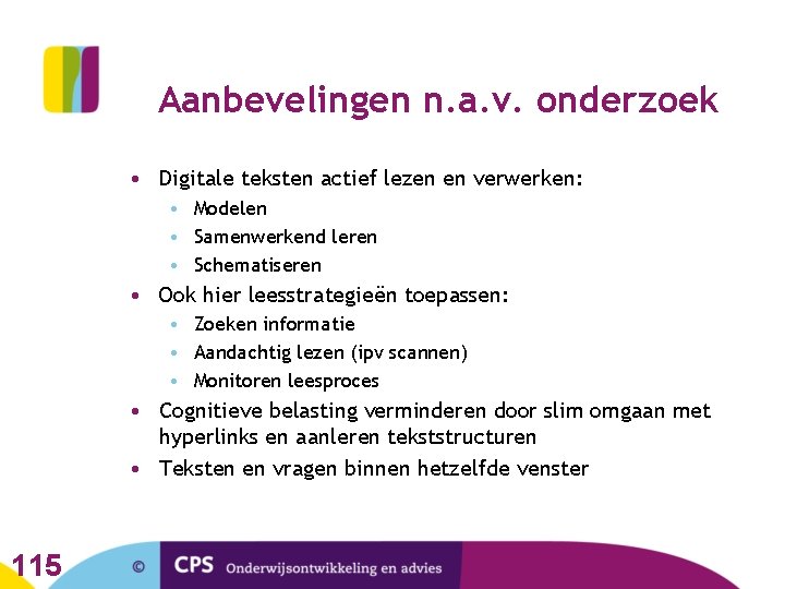 Aanbevelingen n. a. v. onderzoek • Digitale teksten actief lezen en verwerken: • Modelen