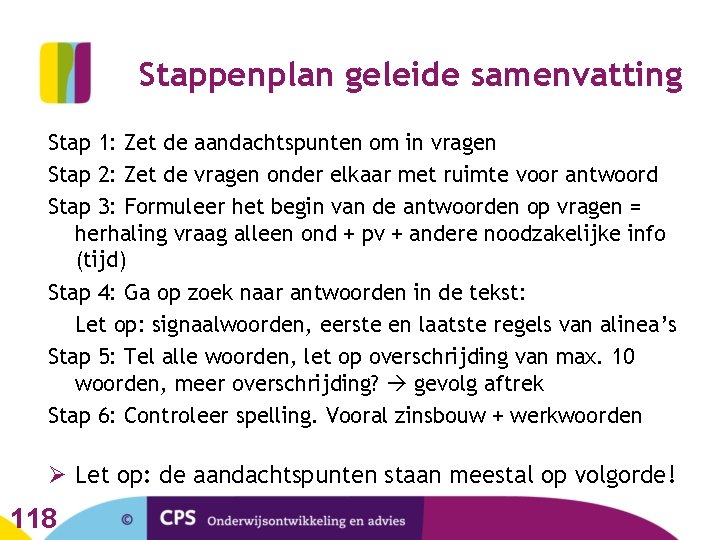 Stappenplan geleide samenvatting Stap 1: Zet de aandachtspunten om in vragen Stap 2: Zet