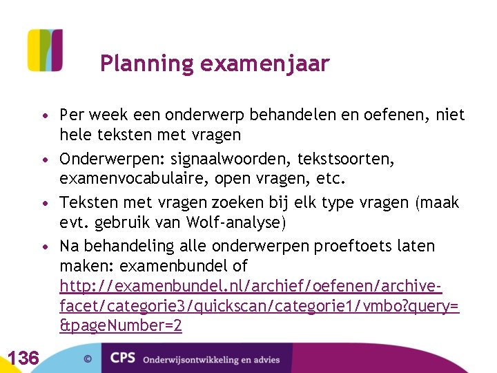 Planning examenjaar • Per week een onderwerp behandelen en oefenen, niet hele teksten met