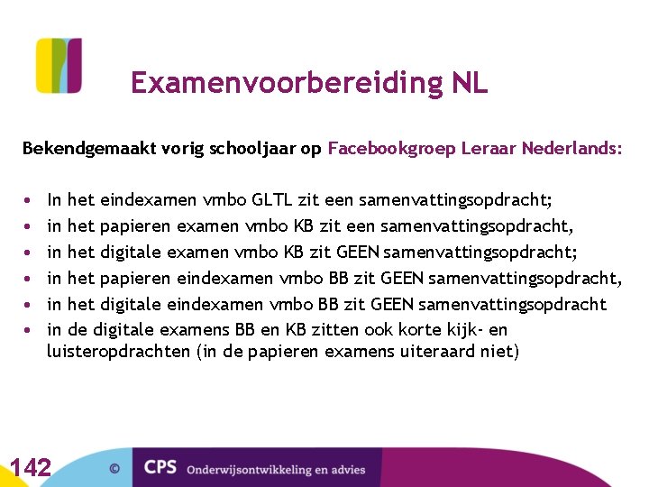 Examenvoorbereiding NL Bekendgemaakt vorig schooljaar op Facebookgroep Leraar Nederlands: • • • In het