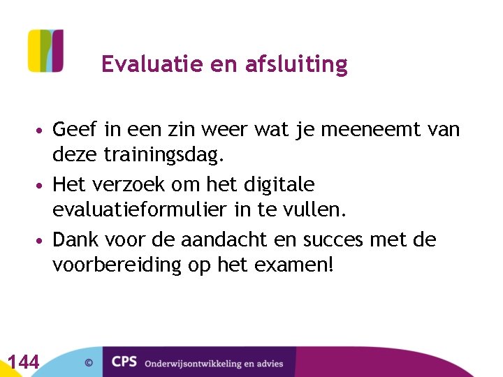 Evaluatie en afsluiting • Geef in een zin weer wat je meeneemt van deze