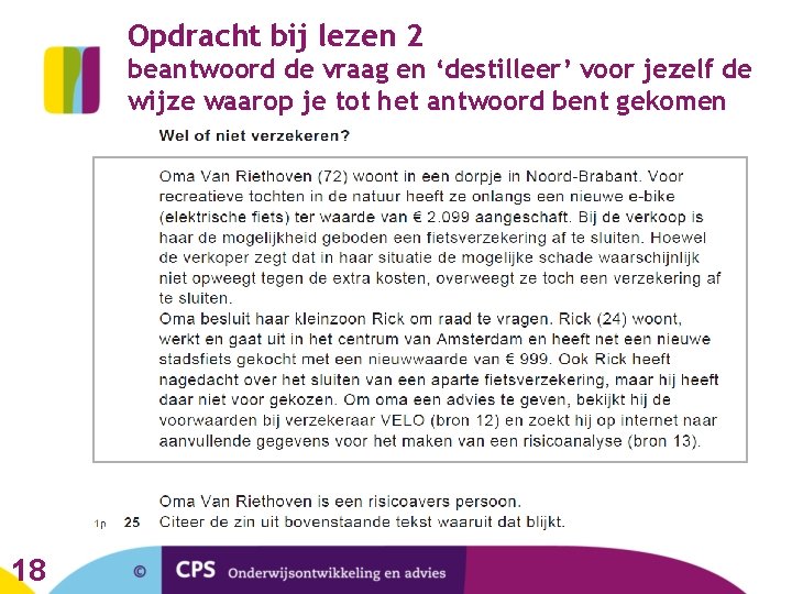 Opdracht bij lezen 2 beantwoord de vraag en ‘destilleer’ voor jezelf de wijze waarop