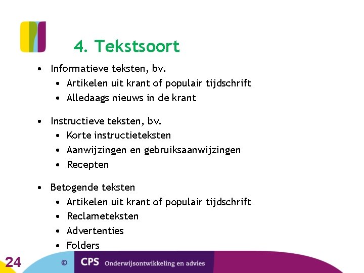 4. Tekstsoort • Informatieve teksten, bv. • Artikelen uit krant of populair tijdschrift •