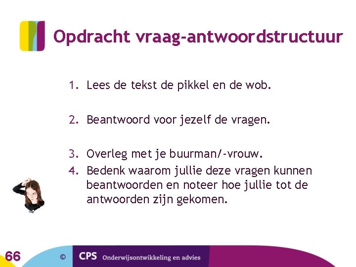 Opdracht vraag-antwoordstructuur 1. Lees de tekst de pikkel en de wob. 2. Beantwoord voor