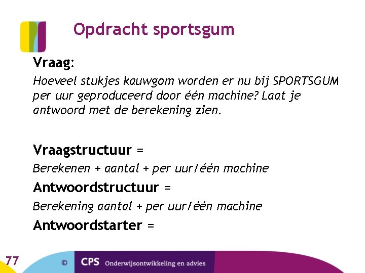 Opdracht sportsgum Vraag: Hoeveel stukjes kauwgom worden er nu bij SPORTSGUM per uur geproduceerd