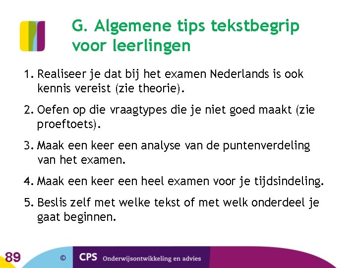 G. Algemene tips tekstbegrip voor leerlingen 1. Realiseer je dat bij het examen Nederlands