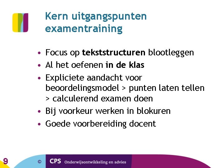 Kern uitgangspunten examentraining • Focus op tekststructuren blootleggen • Al het oefenen in de