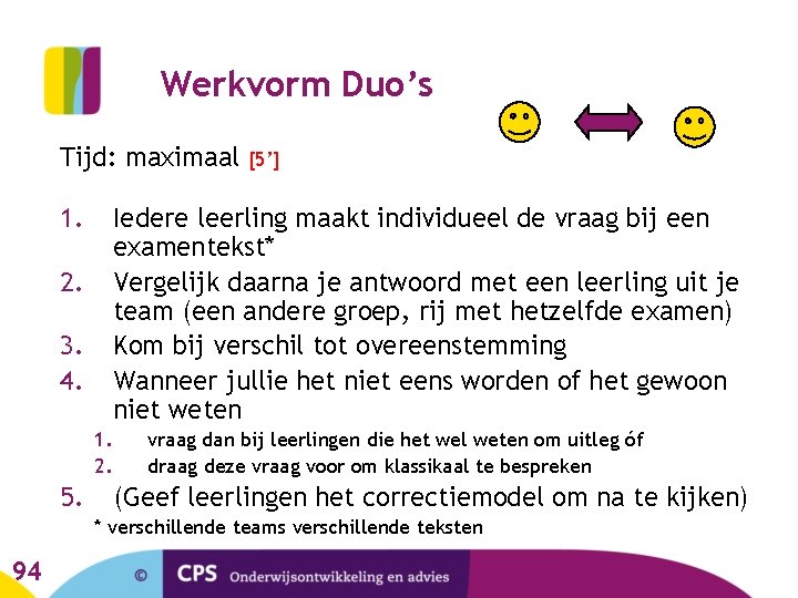 Werkvorm Duo’s Tijd: maximaal 1. Iedere leerling maakt individueel de vraag bij een examentekst*