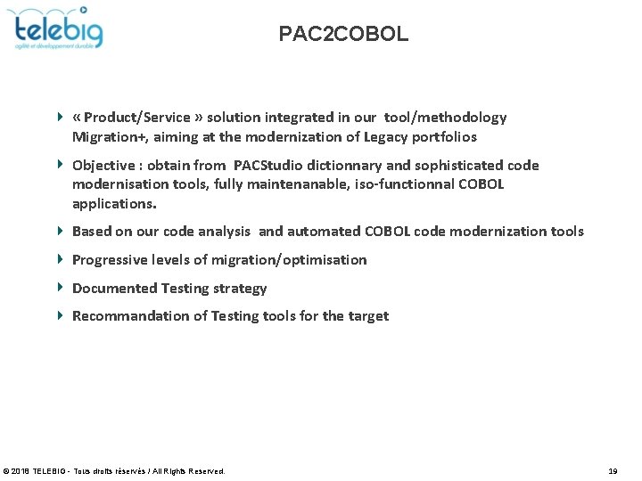 PAC 2 COBOL « Product/Service » solution integrated in our tool/methodology Migration+, aiming at