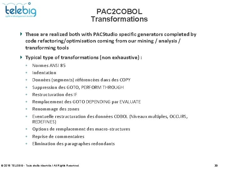 PAC 2 COBOL Transformations These are realized both with PACStudio specific generators completed by