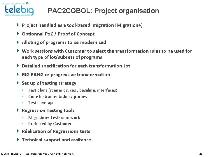 PAC 2 COBOL: Project organisation Project handled as a tool-based migration (Migration+) Optionnal Po.