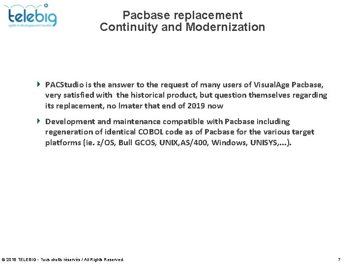 Pacbase replacement Continuity and Modernization PACStudio is the answer to the request of many