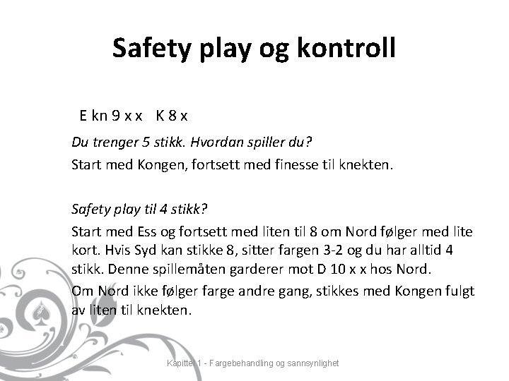 Safety play og kontroll E kn 9 x x K 8 x Du trenger