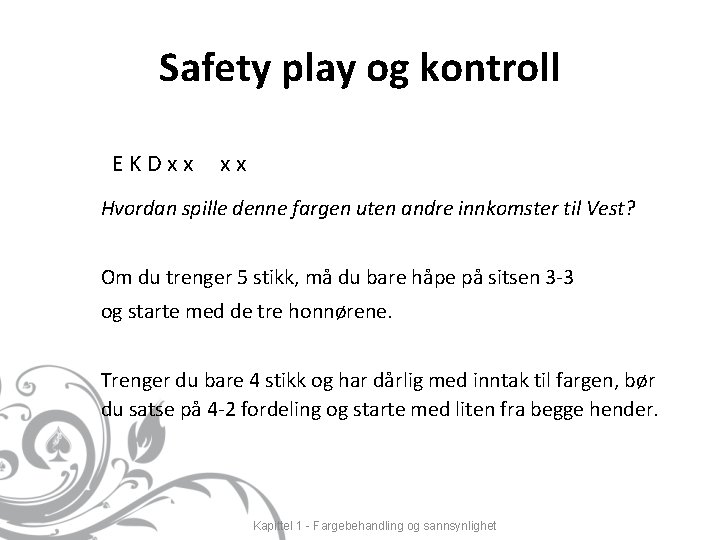 Safety play og kontroll EKDxx xx Hvordan spille denne fargen uten andre innkomster til