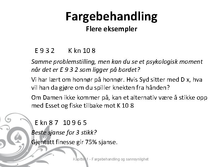 Fargebehandling Flere eksempler E 932 K kn 10 8 Samme problemstilling, men kan du