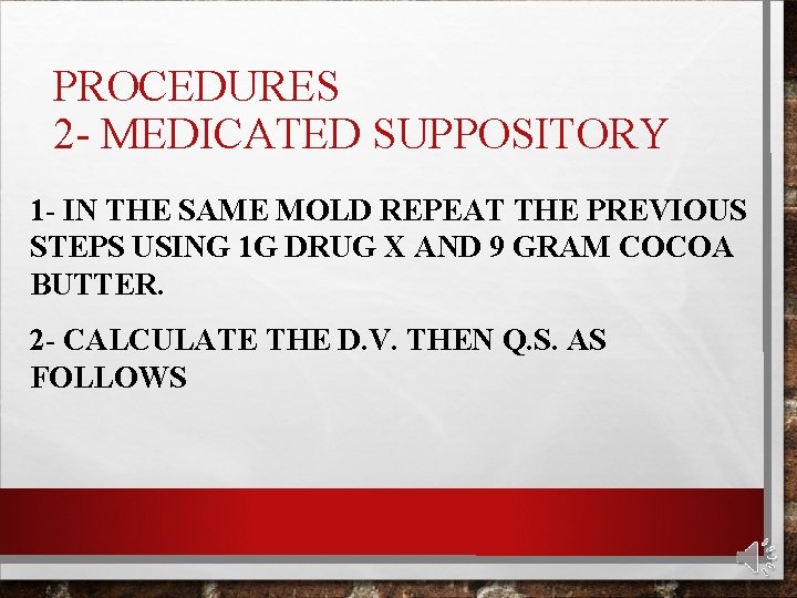 PROCEDURES 2 - MEDICATED SUPPOSITORY 1 - IN THE SAME MOLD REPEAT THE PREVIOUS