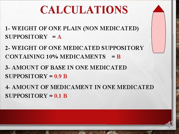 CALCULATIONS 1 - WEIGHT OF ONE PLAIN (NON MEDICATED) SUPPOSITORY = A 2 -