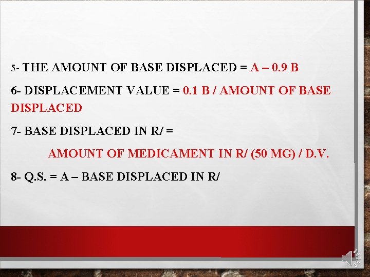 5 - THE AMOUNT OF BASE DISPLACED = A – 0. 9 B 6