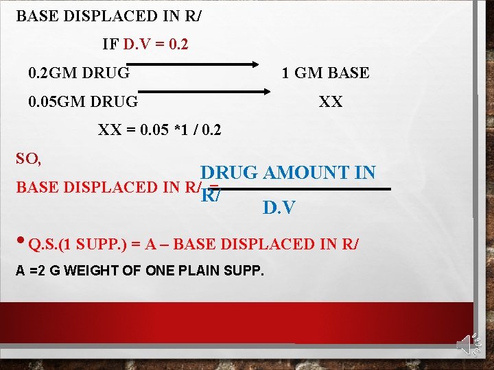 BASE DISPLACED IN R/ IF D. V = 0. 2 GM DRUG 0. 05