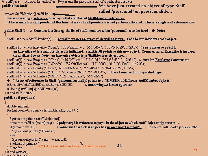 // Staff. java Author: Lewis/Loftus Represents the personnel staff of a particular business. public
