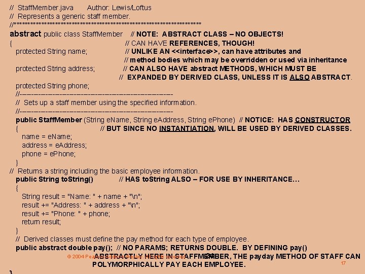 // Staff. Member. java Author: Lewis/Loftus // Represents a generic staff member. //********************************** abstract