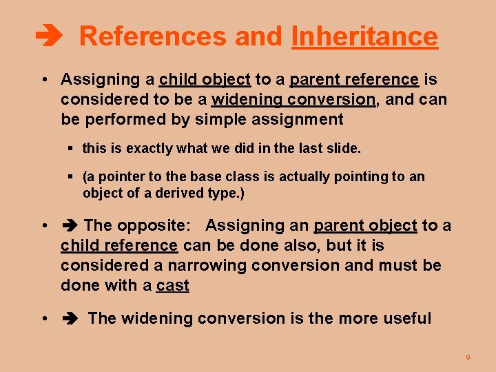  References and Inheritance • Assigning a child object to a parent reference is