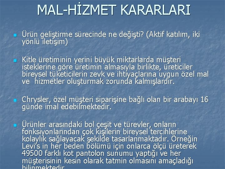 MAL-HİZMET KARARLARI n n Ürün geliştirme sürecinde ne değişti? (Aktif katılım, iki yönlü iletişim)