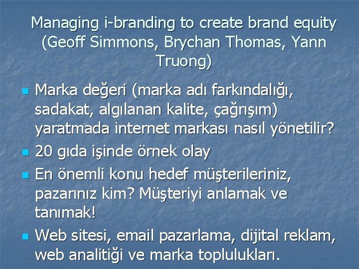 Managing i-branding to create brand equity (Geoff Simmons, Brychan Thomas, Yann Truong) n n