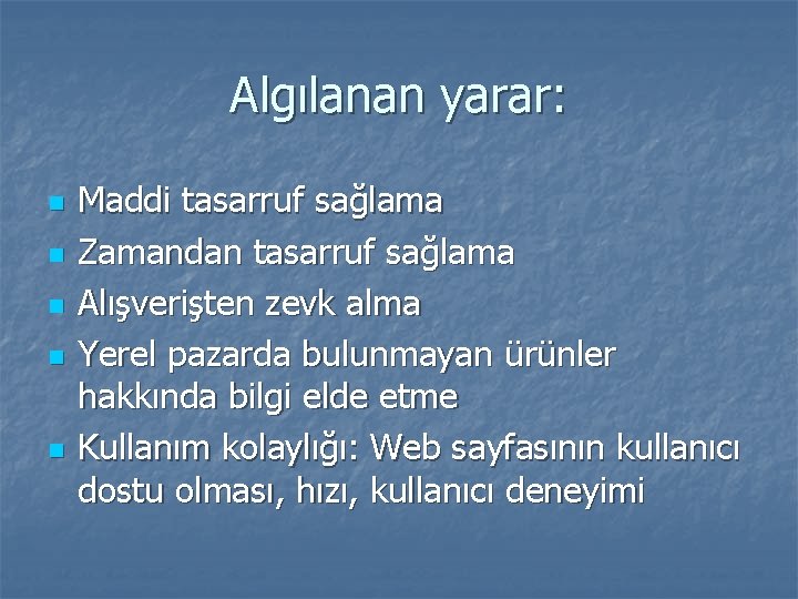 Algılanan yarar: n n n Maddi tasarruf sağlama Zamandan tasarruf sağlama Alışverişten zevk alma