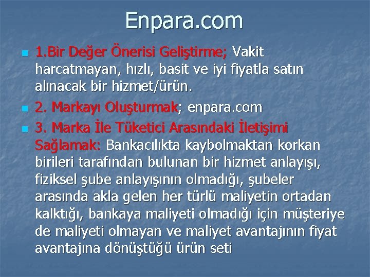 Enpara. com n n n 1. Bir Değer Önerisi Geliştirme; Vakit harcatmayan, hızlı, basit