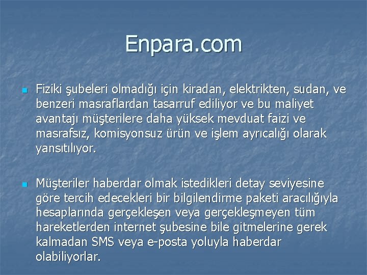 Enpara. com n n Fiziki şubeleri olmadığı için kiradan, elektrikten, sudan, ve benzeri masraflardan