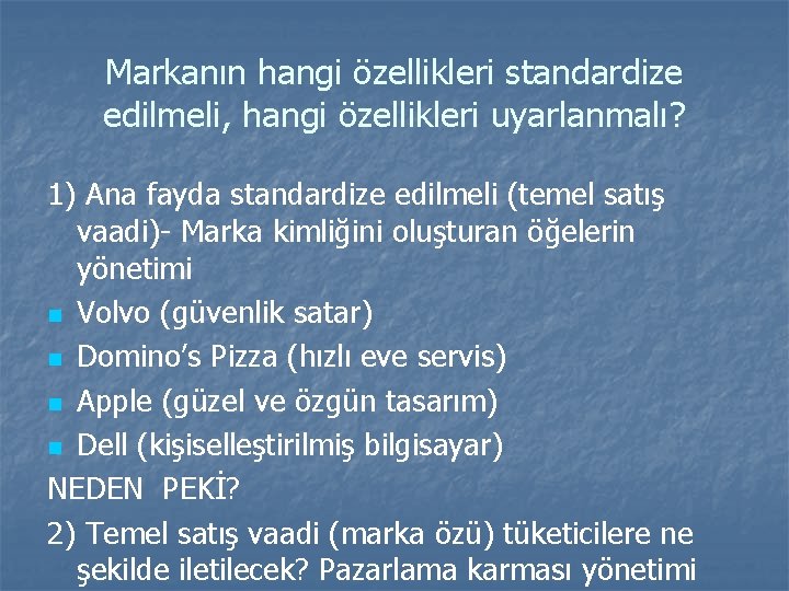 Markanın hangi özellikleri standardize edilmeli, hangi özellikleri uyarlanmalı? 1) Ana fayda standardize edilmeli (temel