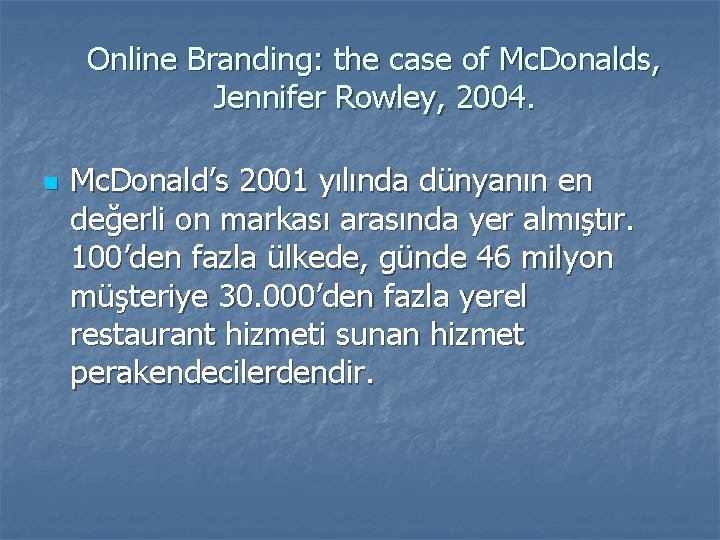 Online Branding: the case of Mc. Donalds, Jennifer Rowley, 2004. n Mc. Donald’s 2001