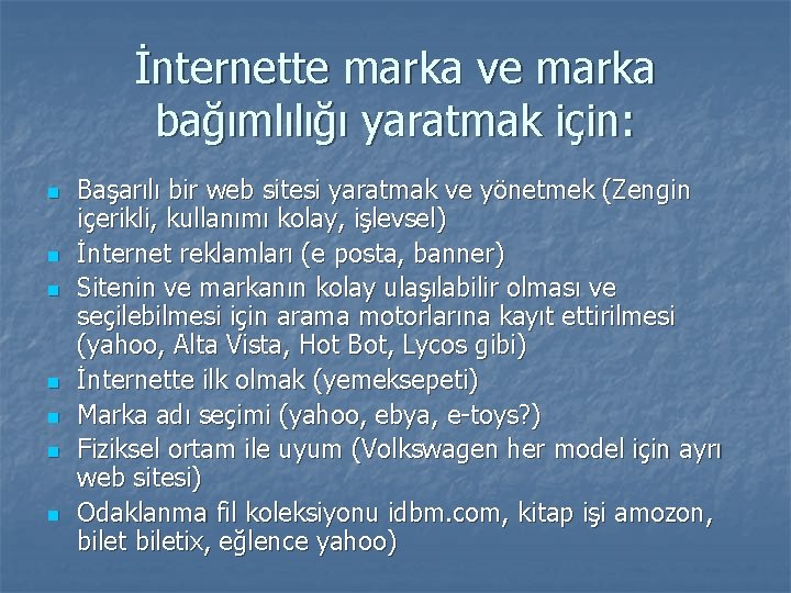 İnternette marka ve marka bağımlılığı yaratmak için: n n n n Başarılı bir web