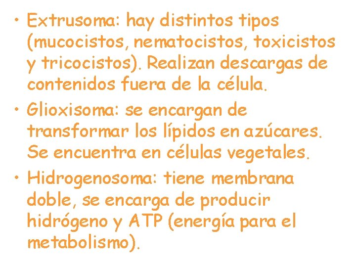  • Extrusoma: hay distintos tipos (mucocistos, nematocistos, toxicistos y tricocistos). Realizan descargas de