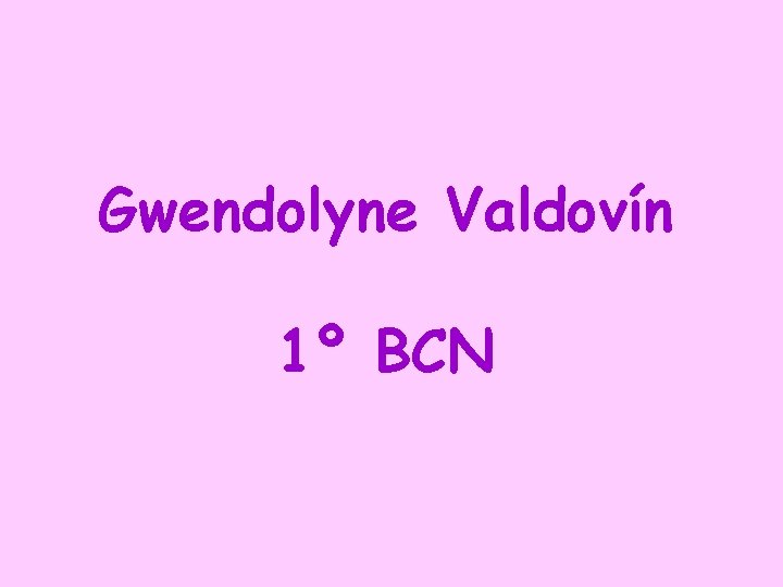 Gwendolyne Valdovín 1º BCN 
