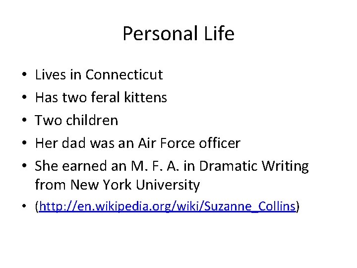 Personal Life • • • Lives in Connecticut Has two feral kittens Two children