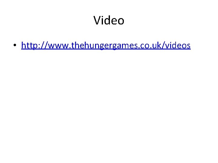 Video • http: //www. thehungergames. co. uk/videos 