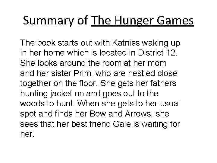 Summary of The Hunger Games The book starts out with Katniss waking up in