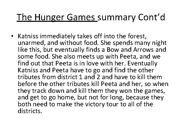 The Hunger Games summary Cont’d • Katniss immediately takes off into the forest, unarmed,