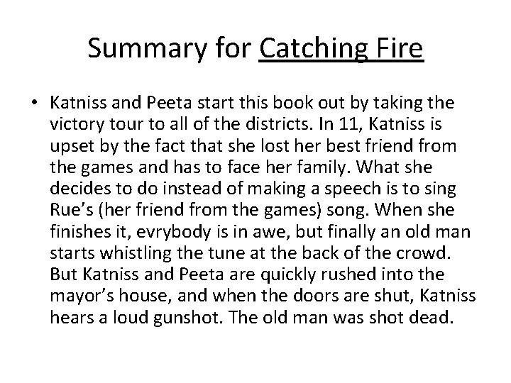 Summary for Catching Fire • Katniss and Peeta start this book out by taking