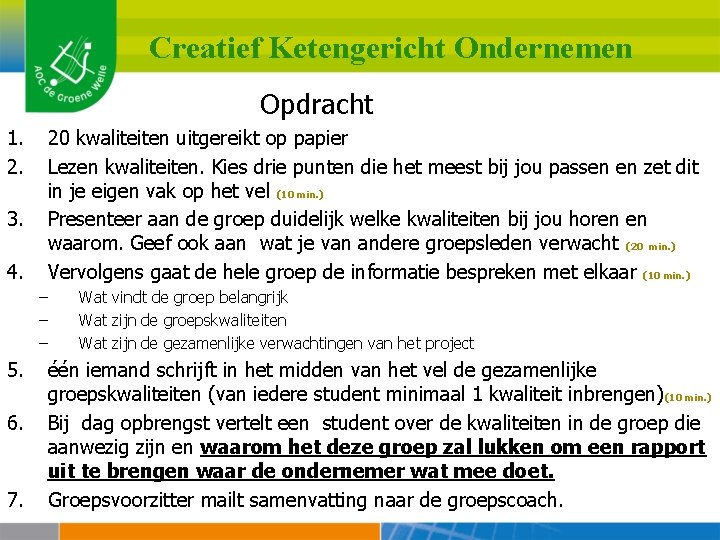 Creatief Ketengericht Ondernemen Opdracht 1. 2. 20 kwaliteiten uitgereikt op papier Lezen kwaliteiten. Kies