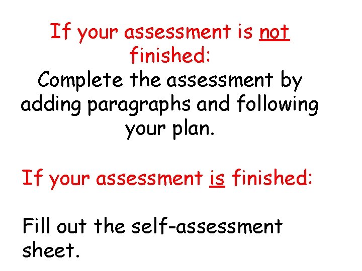 If your assessment is not finished: Complete the assessment by adding paragraphs and following