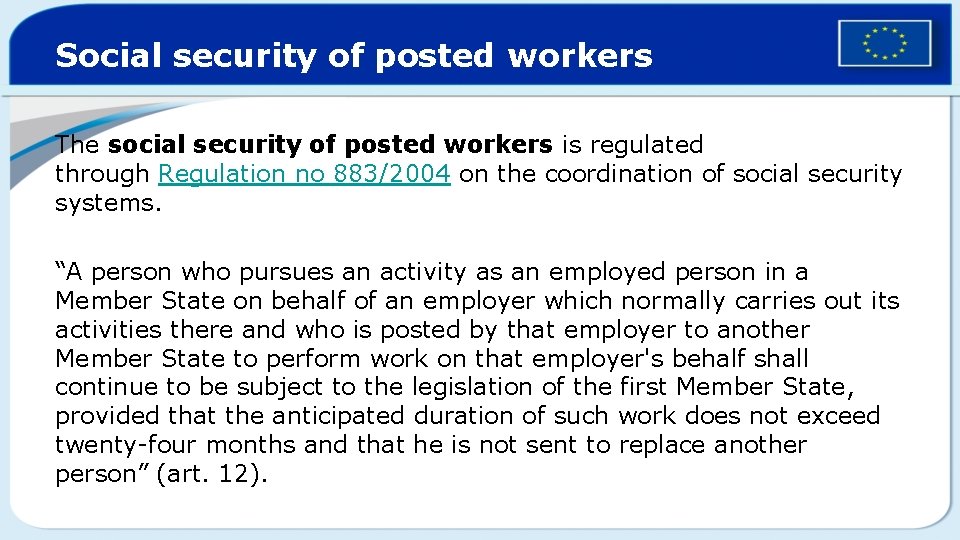 Social security of posted workers The social security of posted workers is regulated through