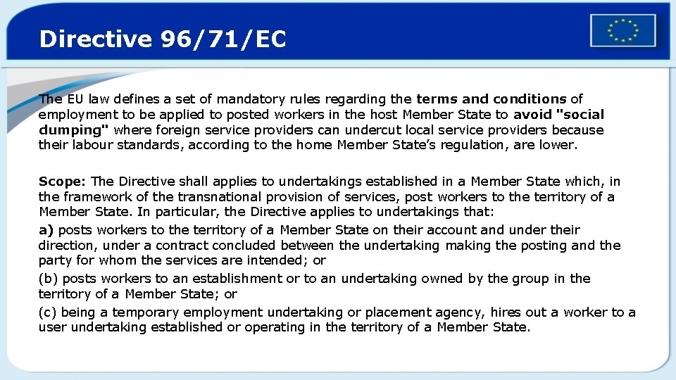 Directive 96/71/EC The EU law defines a set of mandatory rules regarding the terms